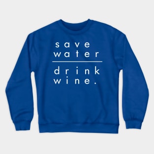 save water drink wine 1 Crewneck Sweatshirt